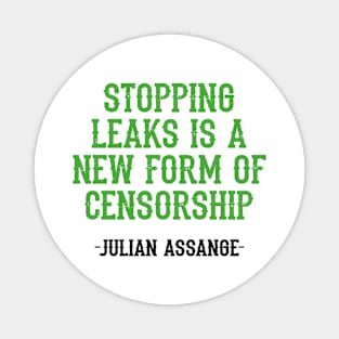 Stopping leaks is a new form of censorship. Peace can be started by truth, quote. Free, save, don't extradite Assange. Justice for Assange. Stand with Assange. Hands off free speech Magnet